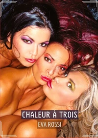 Chaleur à trois