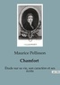 Maurice Pellisson - Sociologie et Anthropologie  : Chamfort - Étude sur sa vie, son caractère et ses écrits.