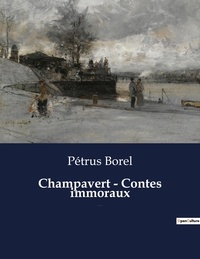 Pétrus Borel - Champavert - Contes immoraux - Une nouvelle de Pétrus Borel.