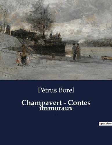 Pétrus Borel - Champavert - Contes immoraux - Une nouvelle de Pétrus Borel.