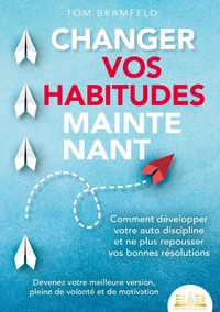 Changer vos habitudes maintenant