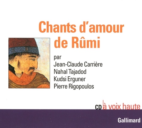 Jean-Claude Carrière et Nahal Tajadod - Chants d'amour de Rûmi. 1 CD audio