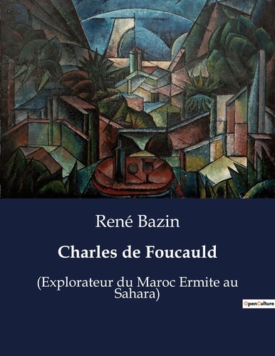 Les classiques de la littérature  Charles de Foucauld. (Explorateur du Maroc Ermite au Sahara)