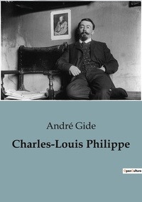 André Gide - Sociologie et Anthropologie  : Charles-Louis Philippe.