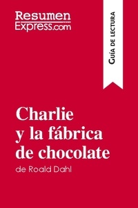  ResumenExpress - Guía de lectura  : Charlie y la fábrica de chocolate de Roald Dahl (Guía de lectura) - Resumen y análisis completo.