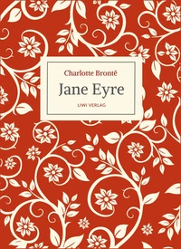 Charlotte Brontë: Jane Eyre. Eine Autobiographie. Vollständige Neuausgabe