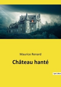 Maurice Renard - Château hanté.