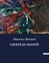 Maurice Renard - Les classiques de la littérature  : CHÂTEAU HANTÉ - ..