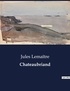 Jules Lemaître - Les classiques de la littérature  : Chateaubriand - ..