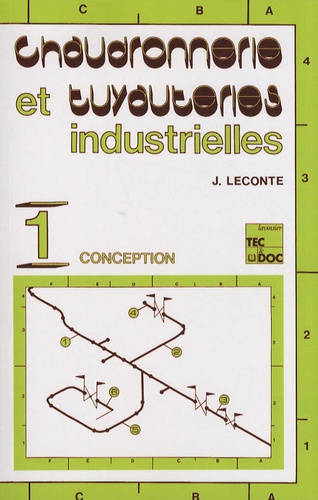 Jacques Leconte - Chaudronnerie et tuyauteries industrielles - Tome 1, Conception.