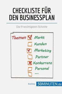  50Minuten et Delers Antoine - Management und Marketing  : Checkliste für den Businessplan - Die 9 wichtigsten Schritte.