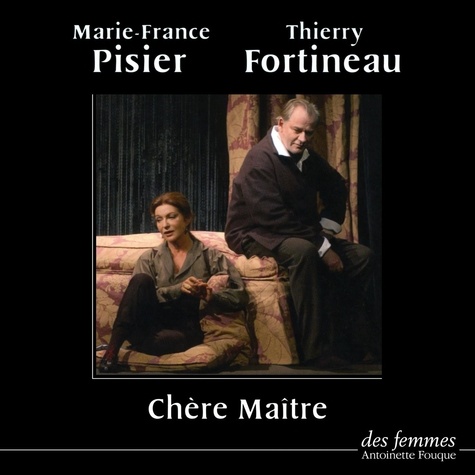 Marie-France Pisier et Thierry Fortineau - Chère Maître. 1 CD audio