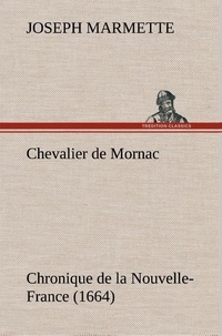 Joseph Marmette - Chevalier de Mornac Chronique de la Nouvelle-France (1664).