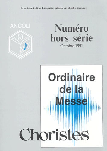  Ancoli - Choristes Hors série Octobre 1 : Ordinaire de la messe.