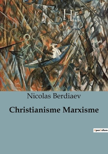 Nicolas Berdiaev - Christianisme Marxisme.