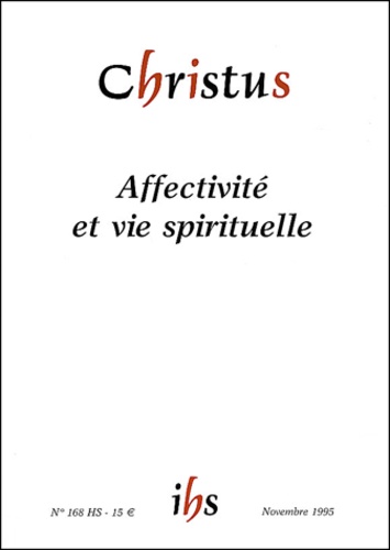 Claude Flipo et Xavier Thévenot - Christus N° 168 Hors-série No : Affectivité et vie spirituelle.
