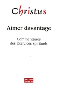 Rémi de Maindreville et Yves Roullière - Christus N° 186, Hors-Série, : Aimer davantage - Commentaires des Exercices spirituels.