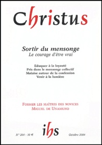 Jacques Arènes et Rémi Brague - Christus N° 204 octobre 2004 : Sortir du mensonge - Le courage d'être vrai.
