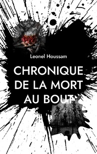 Léonel Houssam - Chronique de la mort au bout.