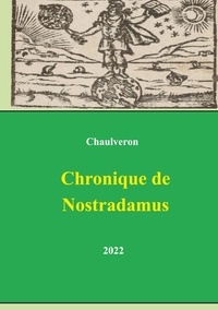 Laurent Chaulveron - Chronique de Nostradamus.