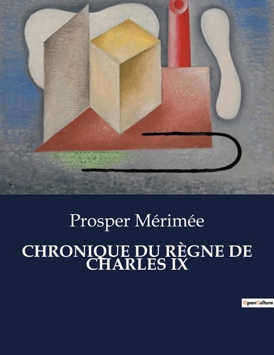Les classiques de la littérature  CHRONIQUE DU RÈGNE DE CHARLES IX. .