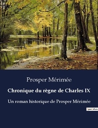 Prosper Mérimée - Chronique du règne de Charles IX.