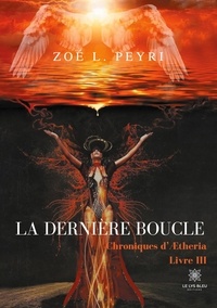 Zoé L. Peyri - Chroniques d'Aetheria Tome 3 : La dernière boucle.