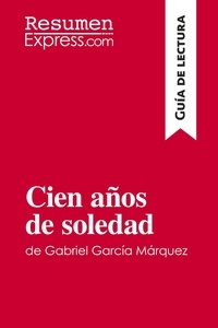  ResumenExpress - Guía de lectura  : Cien años de soledad de Gabriel García Márquez (Guía de lectura) - Resumen y análisis completo.