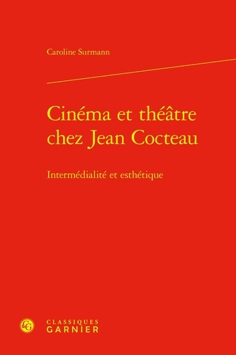 Cinéma et théâtre chez Jean Cocteau. Intermédialité et esthétique