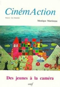 Monique Martineau - CinémAction N° 31 : DES JEUNES A LA CAMERA.