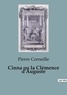 Pierre Corneille - Cinna ou la Clémence d'Auguste.