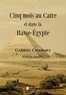Gabriel Charmes - Cinq mois au Caire et dans la Basse-Égypte.