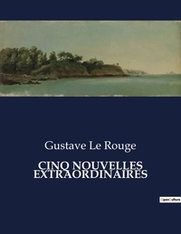 Rouge gustave Le - Les classiques de la littérature  : Cinq nouvelles extraordinaires - ..