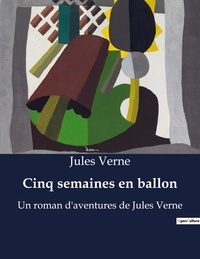 Jules Verne - Cinq semaines en ballon - Un roman d'aventures de Jules Verne.