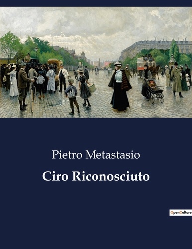 Pietro Metastasio - Classici della Letteratura Italiana  : Ciro Riconosciuto - 1852.