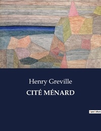 Henry Gréville - Les classiques de la littérature  : CITÉ MÉNARD - ..