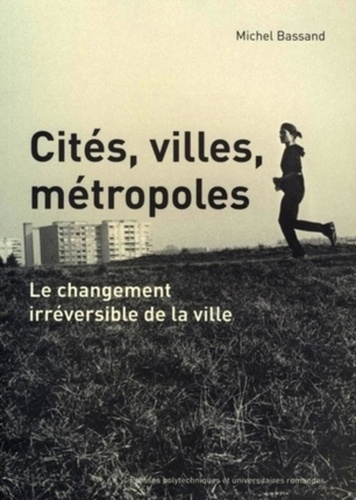 Michel Bassand - Cités, villes, métropoles - Le changement irréversible de la ville.