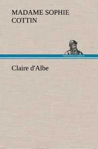 Madame (sophie) Cottin - Claire d'Albe.