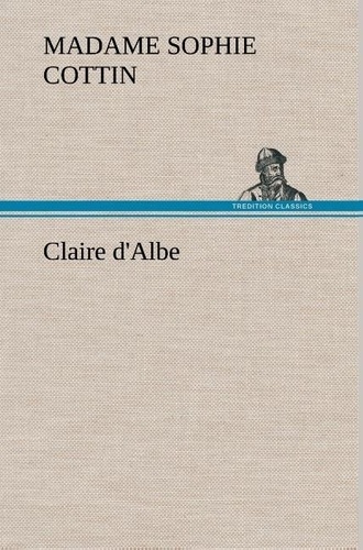 Madame (sophie) Cottin - Claire d'Albe.