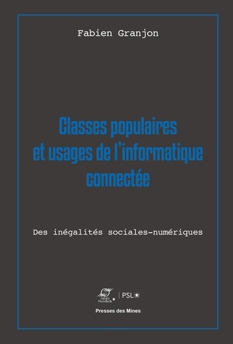 Fabien Granjon - Classes populaires et usages de l'informatique connectée - Des inégalités sociales-numériques.