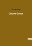 Victor Hugo - Les classiques de la littérature  : Claude Gueux.