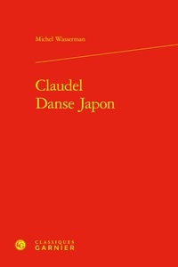 Michel Wasserman - Claudel Danse Japon.