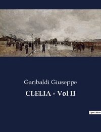 Garibaldi Giuseppe - CLELIA - Vol II.