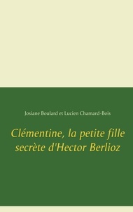 Josiane Boulard - Clémentine - La petite fille secrète d'Hector Berlioz.