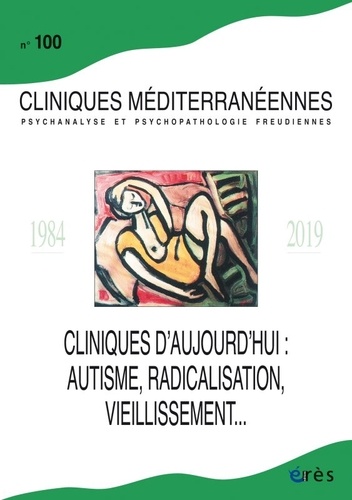 Cliniques méditerranéennes N° 100, 2019 Clinique d'aujourd'hui : autisme, radicalisation, vieillissement...