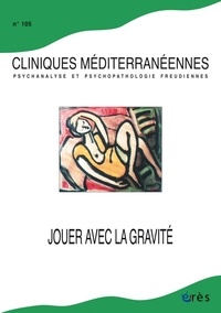 Dominique Mazéas et Claire Nioche - Cliniques méditerranéennes N° 105, 2022 : Jouer avec la gravité.