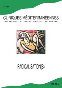  Erès - Cliniques méditerranéennes N° 107, 2023 : Radicalisation(s).