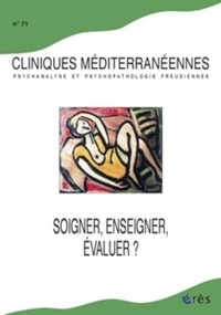  Collectif - Cliniques méditerranéennes N° 71, 2005 : Soigner, enseigner, évaluer ?.