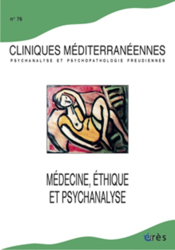 Laurie Laufer - Cliniques méditerranéennes N° 76, 2007 : Médecine, éthique et psychanalyse.