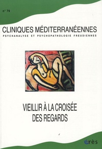 Natalia Tauzia - Cliniques méditerranéennes N° 79, 2009 : Vieillir à la croisée des regards.